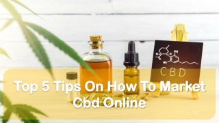 Top 5 Tips On How To Market CBD Online