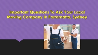 Important Questions To Ask Your Local Moving Company in Parramatta, Sydney