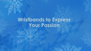 Wristbands to Express Your Passion