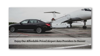 Enjoy Our Affordable Priced Airport Auto Providers In Denver