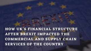 How UK’s Financial Structure After Brexit Impacted The Commercial and Supply Chain Services Of The Country