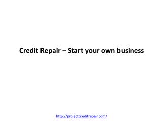Credit Repair ??? Start your own business