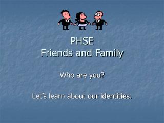 PHSE Friends and Family