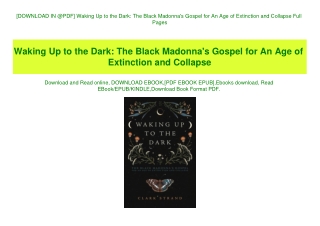 [DOWNLOAD IN @PDF] Waking Up to the Dark The Black Madonna's Gospel for An Age of Extinction and Collapse Full Pages