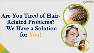 Are You Tired Of Hair-Related Problems We Have A Solution For You