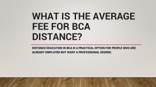 What is the average fee for BCA distance