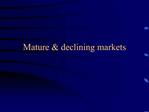 Mature declining markets