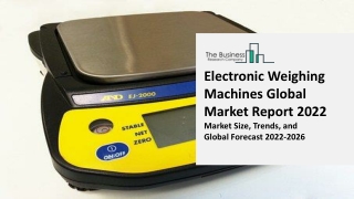 Electronic Weighing Machines Global Market Size, Share, Trends, Growth Strategies, Opportunities, Regional Forecast 2022