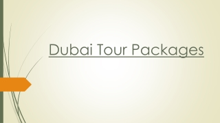 Enjoy Amazing Deals on a Wide Range of Dubai Packages
