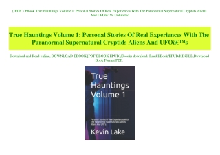 { PDF } Ebook True Hauntings Volume 1 Personal Stories Of Real Experiences With The Paranormal Supernatural Cryptids Ali