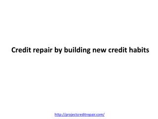 Credit repair by building new credit habits