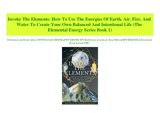 (READ-PDF!) Invoke The Elements How To Use The Energies Of Earth  Air  Fire  And Water To Create Your Own Balanced And I