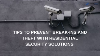 Tips to Prevent Break-Ins and Theft with Residential Security Solutions