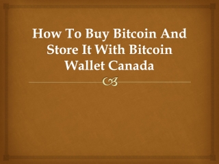 How To Buy Bitcoin And Store It With Bitcoin Wallet Canada