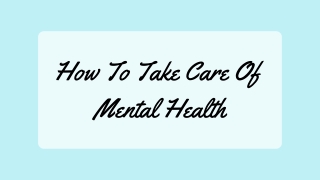How To Take Care Of Mental Health