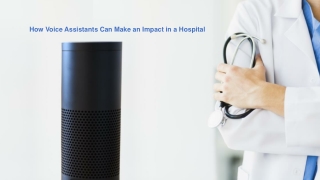 How Voice Assistants Can Make an Impact in Hospital