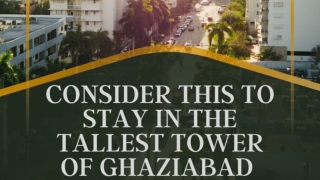 Consider This to Stay in the Tallest Tower of Ghaziabad