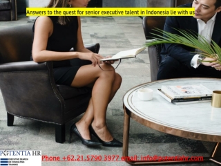 Answers to the quest for senior executive talent in Indonesia lie with us.