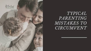 Typical Parenting Mistakes To Circumvent