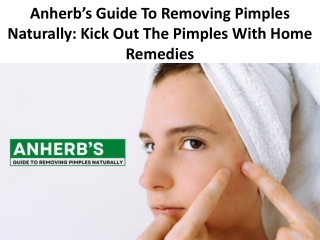 Anherb’s Guide To Removing Pimples Naturally Kick Out The Pimples With Home Remedies