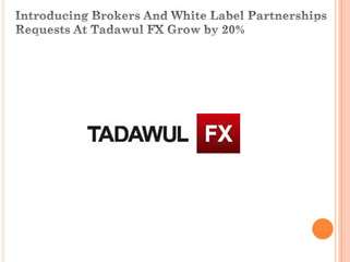 Introducing Brokers And White Label Partnerships Requests At