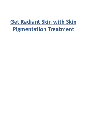 Get Radiant Skin with Skin Pigmentation Treatment
