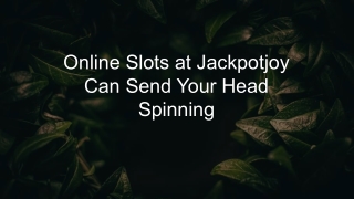 Online Slots at Jackpotjoy Can Send Your Head Spinning 1