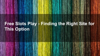 Free Slots Play - Finding the Right Site for This Option 4