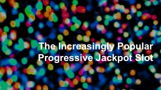 The Increasingly Popular Progressive Jackpot Slot 6