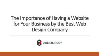The Importance of Having a Website for Your Business by the Best Web Design Company