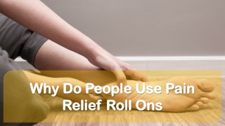 Why Do People Use Pain Relief Roll Ons