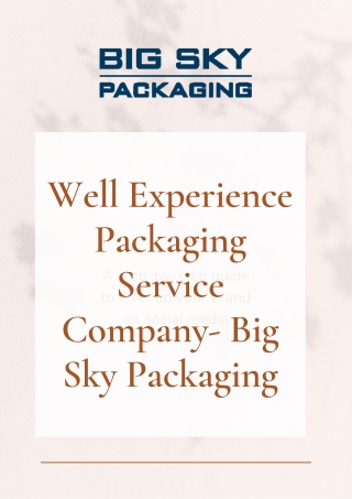 Well Experience Packaging Service Company- Big Sky Packaging