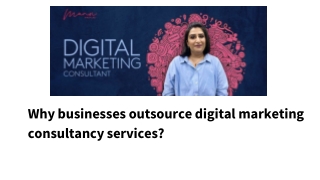 Why businesses outsource digital marketing consultancy services