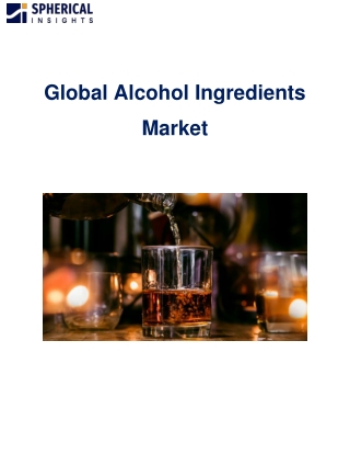 Alcohol Ingredients Market | Segments, Size and Demand, Dynamics, 2020-2030