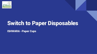 Switch to Paper Disposables - ISHWARA - Paper Cups