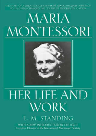 Maria Montessori Her Life and Work