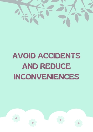 Avoid Accidents and Reduce Inconveniences