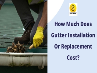 How Much Does Gutter Installation Or Replacement Cost?