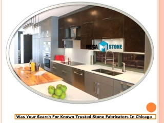 Was Your Search For Known Trusted Stone Fabricators In Chicago