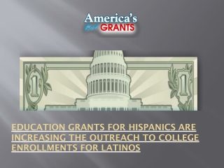 Education grants for Hispanics are increasing the outreach to college enrollment
