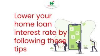 Lower your home loan interest rate by following these tips