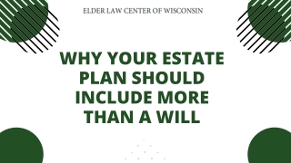 WHY YOUR ESTATE PLAN SHOULD INCLUDE MORE THAN A WILL