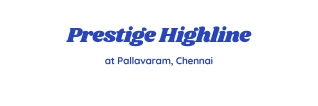 Prestige Highline at Pallavaram, Chennai E brochure