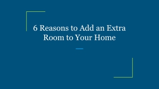 6 Reasons to Add an Extra Room to Your Home