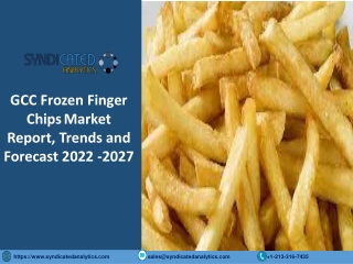 GCC Frozen Finger Chips Market Size PDF 2022-2027 Syndicated Analytics