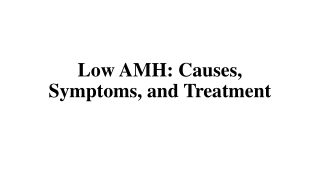 Low AMH: Causes, Symptoms, and Treatment