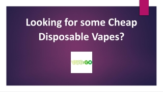 Looking for some Cheap Disposable Vapes