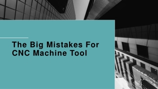 The Big Mistakes For CNC Machine Tool