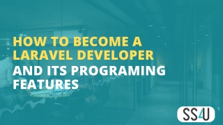 How To Become A Laravel Developer And its Programing Features