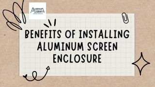 Benefits of Installing Aluminum Screen Enclosure